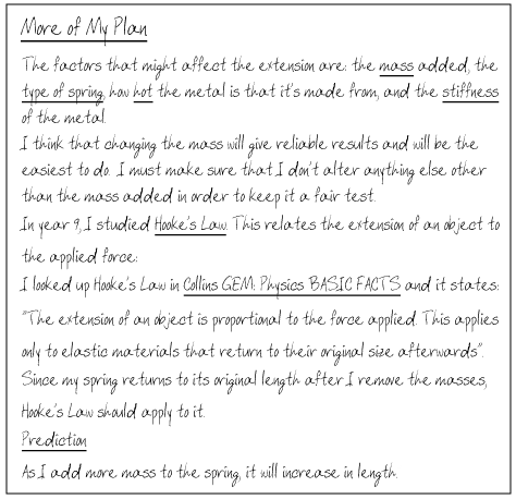 more detailed planning that discusses factors that may affect the length of the spring; identifying what is to be studied; using science to discuss what is expected to happen; predicting what will happen.