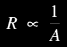 R directly proportional to 1/A