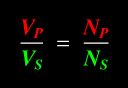 The Transformer Equation ... Vp/Vs = Np/Ns